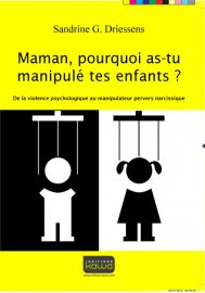 "Maman pourquoi as-tu manipulé tes enfants ?" de Sandrine Driessens
