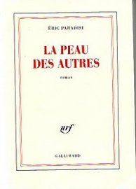 Rentrée 2005 : "La peau des autres", Eric Paradisi, Gallimard