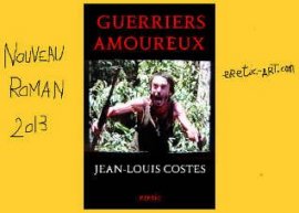 Le NOUVEAU ROMAN de JEAN-LOUIS COSTES : GUERRIERS AMOUREUX