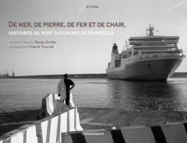 DE MER, DE PIERRE, DE FER ET DE CHAIR, histoires du Port Autonome de Marseille