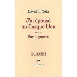David di Nota : "J'ai épousé un casque bleu" Gallimard