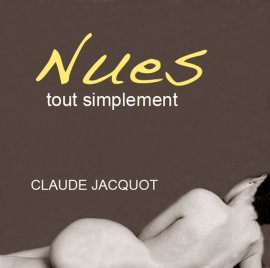  "Nues Tout simplement" de Claude Jacquot : le nu authentique de femmes ordinaires dans l'état de vérité absolue