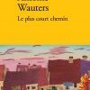 Une lecture de "Le plus court chemin" d'Antoine Wauters 