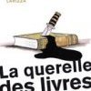 La querelle des livres, petit essai sur le livre à l'âge numérique, par Olivier Larizza