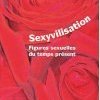 Les charmes pervers de la sexyvilisation