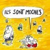 ILS SONT MOCHES : plus moche la vie, la mort, les gens. 