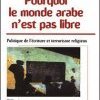 Pourquoi le monde arabe n'est pas libre