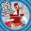 Big Dez Sortie de l'album « Chicken in the car and the car can't go ! » 