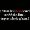 Le retour des tabous sexuels, une société plus libre… ou plus coincée qu'avant ?