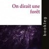 Marine Riguet, On dirait une forêt, bookleg #173 (Maelström reEvolution)