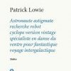 Astronaute astigmate recherche robot cyclope version vintage spécialiste en danse du ventre pour fantastique voyage intergalactique