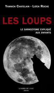 Les loups, le sarkozisme expliqué aux enfants