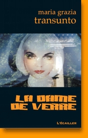 LA DAME DE VERRE, par Maria Grazia Transunto