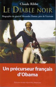 Le Diable noir, la biographie du général Alexandre Dumas par Claude Ribbe