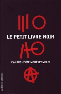 Le Petit livre noir : l'Anarchisme mode d'emploi