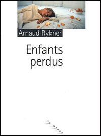 Les <i>Enfants perdus</i> d'Arnaud Rykner