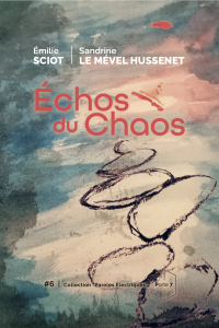 “Échos du Chaos” d'Émilie Sciot et Sandrine Le Mével Hussenet , Editions Porte 7