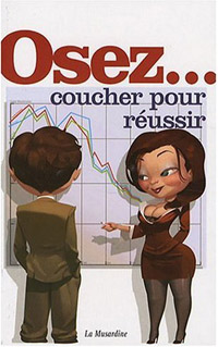 Osez … coucher pour réussir