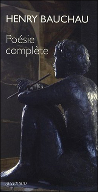 Henry Bauchau : Poésie complète 1950-2009