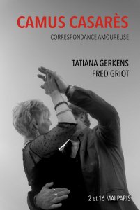Correspondance Albert Camus - Maria Casarès, "Une lecture bouleversante et incarnée" par Tatiana Gerkens et Fred Griot