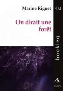 Marine Riguet, On dirait une forêt, bookleg #173 (Maelström reEvolution)
