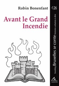 Avant le Grand Incendie, Robin Bonenfant, # Bookleg 126
