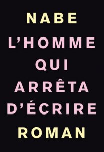 Marc-Edouard Nabe : l'homme qui arrêta d'écrire dans la vieille industrie du Livre