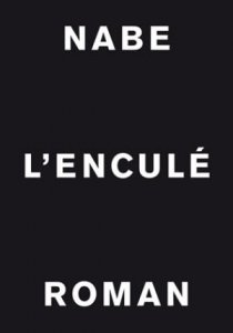 Marc Edouard Nabe se tape l'Affaire DSK dans un livre intitulé "l'Enculé"