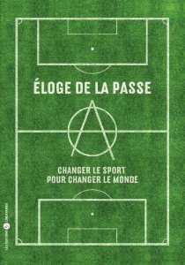 Entre football et anarchisme, l'éloge de la passe