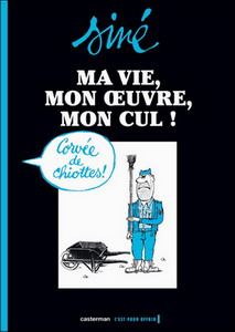 Siné : sa vie, son oeuvre, et un coup de pied dans le cul ! 