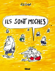 ILS SONT MOCHES : plus moche la vie, la mort, les gens. 