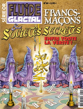 SERIE OR FLUIDE GLACIAL : Le secret des sociétés très secrètes ! 