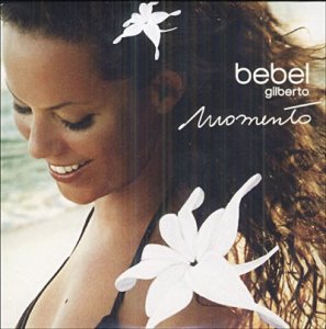 Momento, Bebel Gilberto