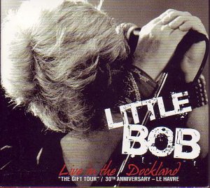 Little Bob, Live in the Dockland