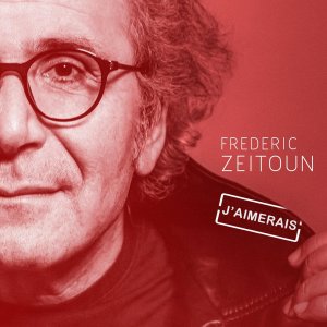 Frédéric Zeitoun, J'aimerais