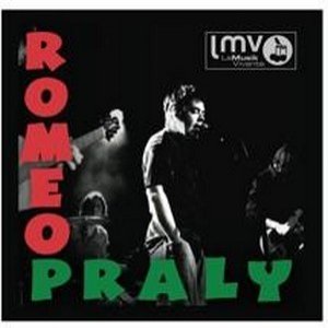 Roméo Praly, c'est mon chéri !