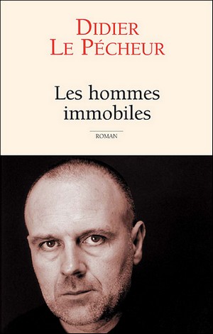Les hommes immobiles de Didier Le Pêcheur