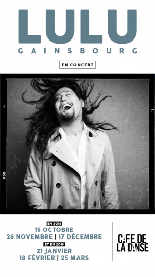 Lulu Gainsbourg, En concert au Café de la Danse les 26 novembre - 17 décembre - 21 janvier - 18 février - 25 mars