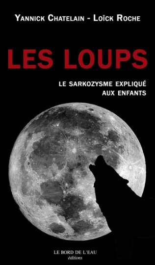 Les loups, le sarkozisme expliqué aux enfants