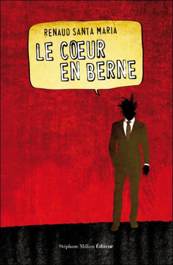 LE CŒUR EN BERNE, par Renaud Santa Maria