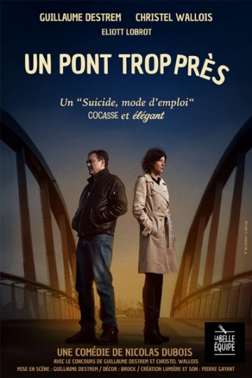 "Un Pont trop près" de Nicolas Dubois (Essaïon théâtre)
