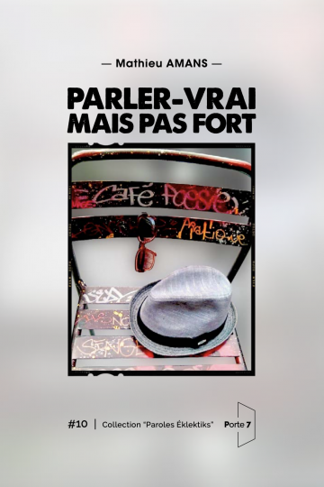 "Parler-vrai mais pas fort" de Mathieu Amans (Editions Porte 7)