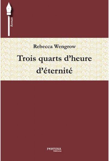 Rebecca Wengrow nous offre « Trois quarts d'heure d'éternité »