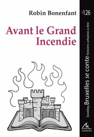 Avant le Grand Incendie, Robin Bonenfant, # Bookleg 126
