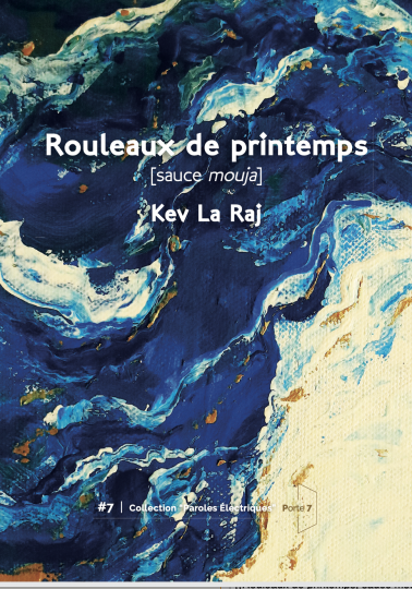 Critique de "Rouleaux de printemps » (sauce mouja) de Kev La Raj, Editions Porte 7