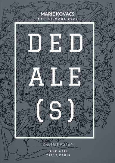 Marie Kovacs expose son Dédale(s) à la galerie Popup du 12 au 17 mars 2020