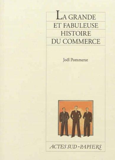 La grande et fabuleuse histoire du commerce