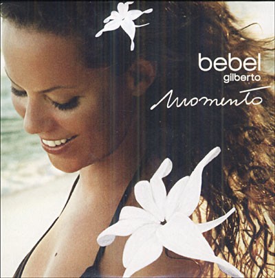 Momento, Bebel Gilberto