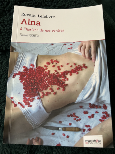 ALNA, À l'horizon de nos ventres, Roxane Lefebvre, Roman poétique, Maelström Reevolution