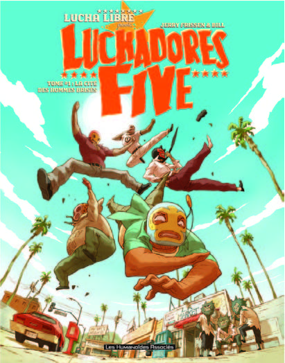 LUCHADORES FIVE : La Cité des Hommes brisés ! 